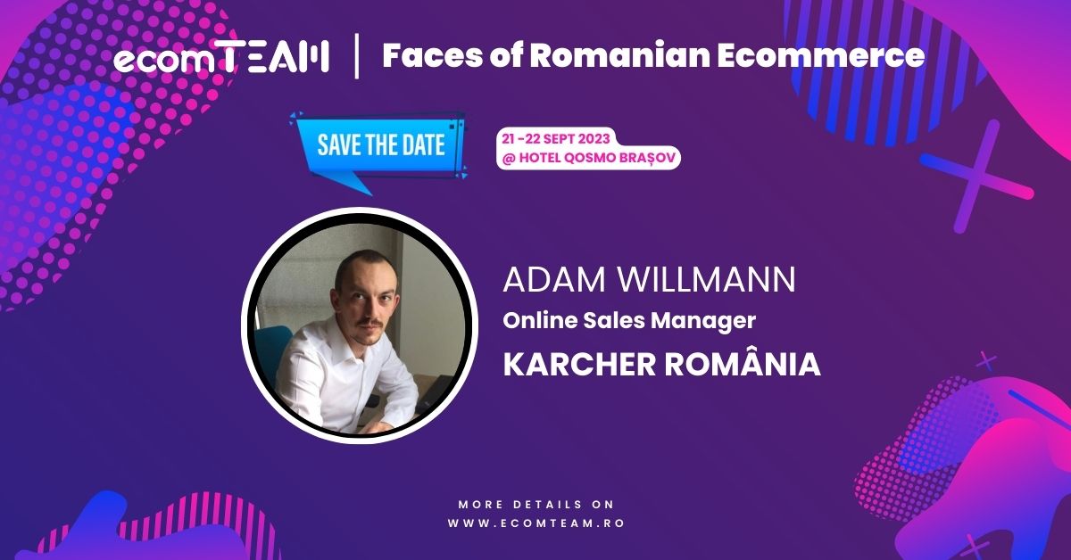 Faces of Romanian eCommerce. Adam Willmann, Karcher: Autenticitatea are puterea de a crește o comunitate online mai mult decât orice alte tactici de engagement și loyalty