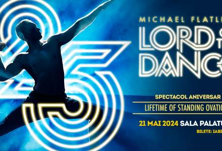 Ultimele 1000 de bilete disponibile la spectacolul “Lifetime of Standing Ovations” al legendarei trupe Lord of the Dance