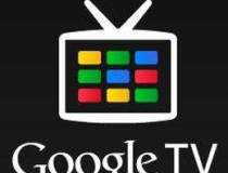 Google TV ajunge in Marea...