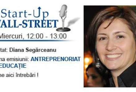 Antreprenoriat in educatie: Cum poti sa iti deschizi o scoala privata. Diana Segarceanu vine la Start-Up Wall-Street