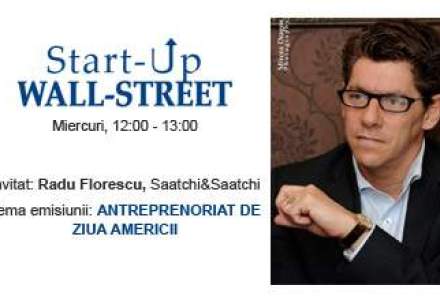 Editie speciala de ziua Americii: Radu Florescu, CEO Saatchi&Saatchi, vine la Start-Up Wall-Street!