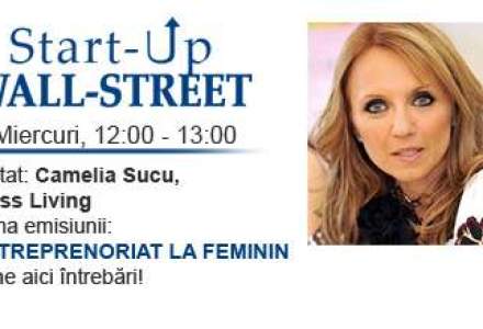Camelia Sucu, invitata emisiunii Start-Up Wall-Street. Adreseaza-i intrebarile tale aici