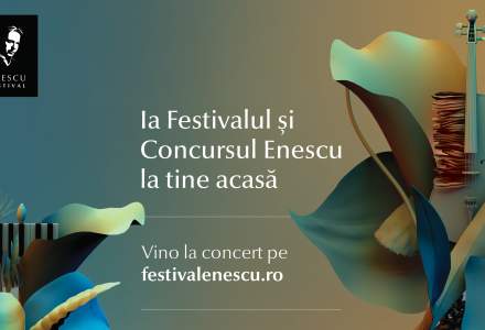 Festivalul Enescu online: concertele lui Enescu oferite gratis lumii întregi, ca sprijin în lupta împotriva COVID-19