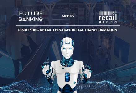 Cum reinventezi comerțul prin transformare digitală? Participă la crossover-ul anului în materie de evenimente de business - Future Banking meets retailArena – și află!