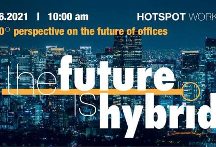 (P) HOTSPOT Workhub – The Future is Hybrid. Reinventarea spațiilor de lucru