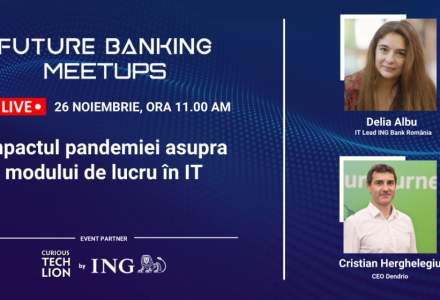 Future Banking Meetups: Care a fost impactul pandemiei asupra modului de lucru în IT