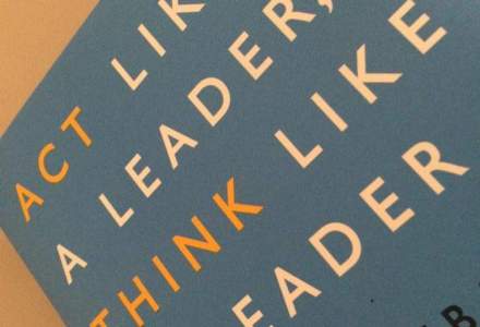 Cartea zilei: ACT Like a Leader, Think Like a Leader. Concluzia cartii este socanta pentru toti liderii