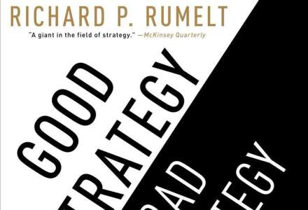 Cartea zilei: Good Strategy/bad Strategy, scrisa de "un gigant in domeniul strategiei"