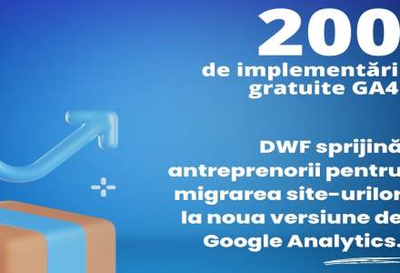 200 de implementări GA4 gratuite. DWF sprijină antreprenorii pentru migrarea  site-urilor la noua versiune de Google Analytics