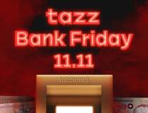 Ce este Tazz "Bank" Friday,...