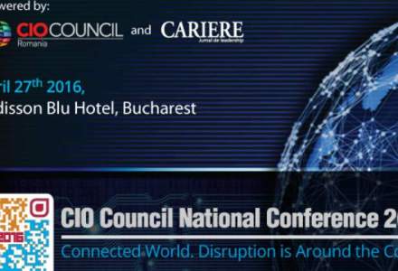 (P) Conferinta Nationala a Managerilor de IT din Romania, Editia a IV-a Connected World. Disruption is Around the Corner 27 aprilie 2016, Hotel Radisson Blu, Bucuresti