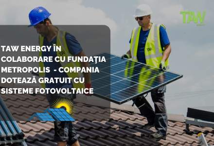 TAW Energy în colaborare cu Fundaţia Metropolis - compania dotează gratuit cu sisteme fotovoltaice