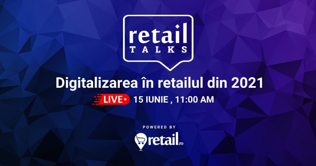 retailTalks: Digitalizarea în retailul din 2021 - trenduri în piață și aplicații pentru comercianți
