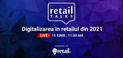 retailTalks: Digitalizarea în retailul din 2021 - trenduri în piață și...