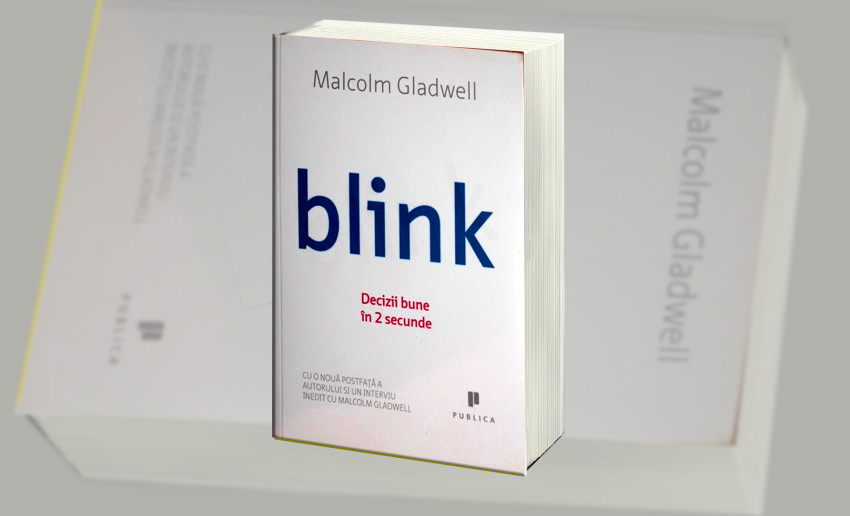 Blink. Decizii bune în 2 secunde – Malcolm Gladwell