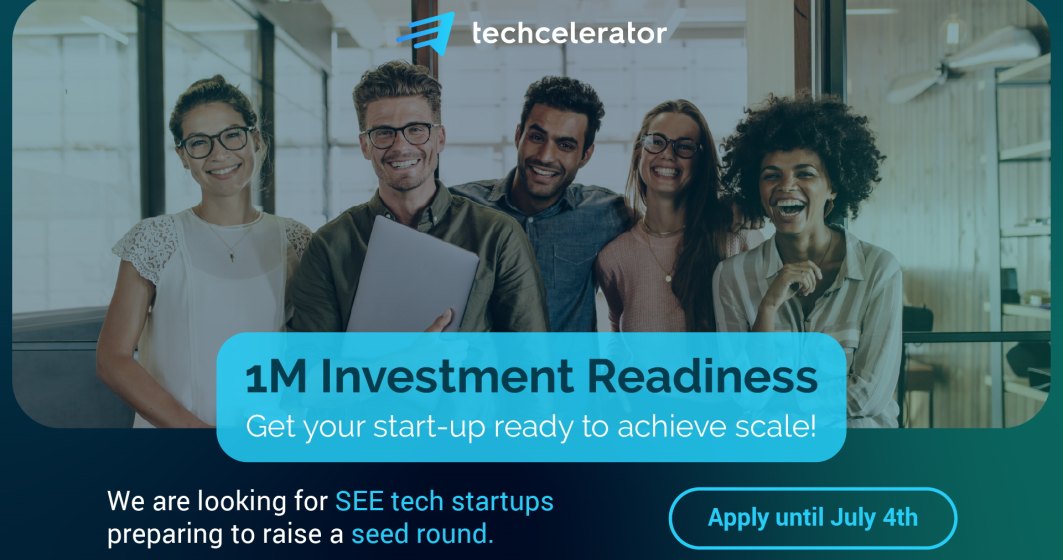 Techcelerator lansează "1M Investment Readiness Program", un program dedicat startup-urilor high-tech care vor să atragă investiții seed de până la 1 milion de euro