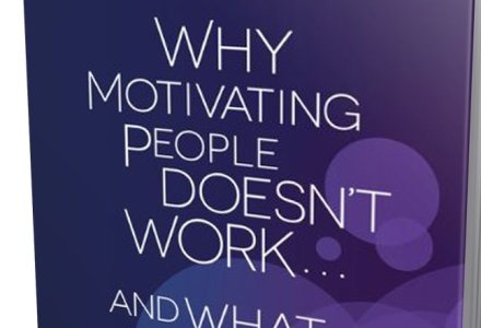 Cartea zilei: Why Motivating People Doesn't Work. "Te intorci mereu la aceasta carte"
