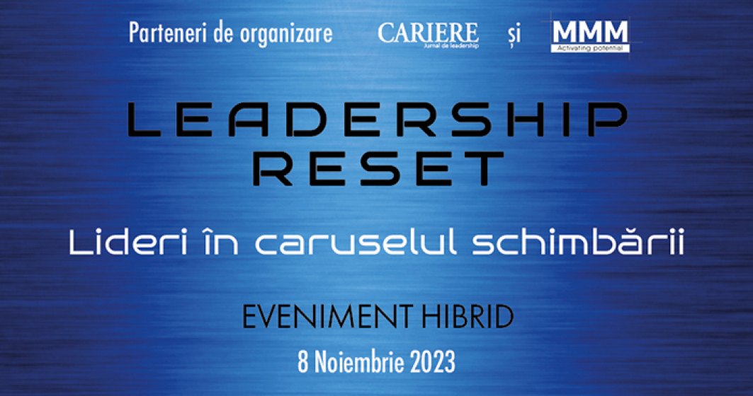 Leadership RESET. Lideri în caruselul schimbării Eveniment hibrid 8 Noiembrie 2023