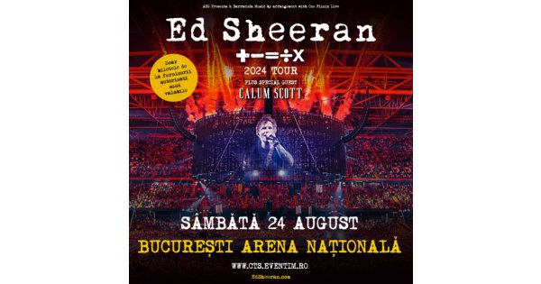S-au pus în vânzare biletele la concertul ED SHEERAN, din 24 august 2024, la...