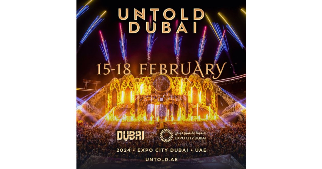 UNTOLD - Primul Mega Festival din Dubai va avea loc în perioada 15 - 18 februarie 2024, la Expo City Dubai