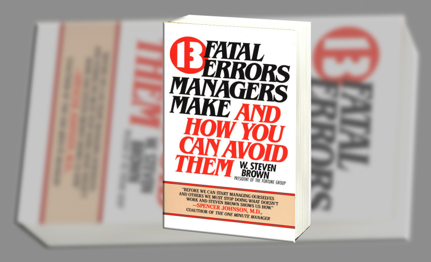 13 fatal errors managers make and how you ca avoid them - Steven Brown