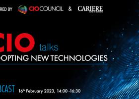 CIO Talks – Adopting New Technologies Webcast, Joi, 16 februarie 2023, între...
