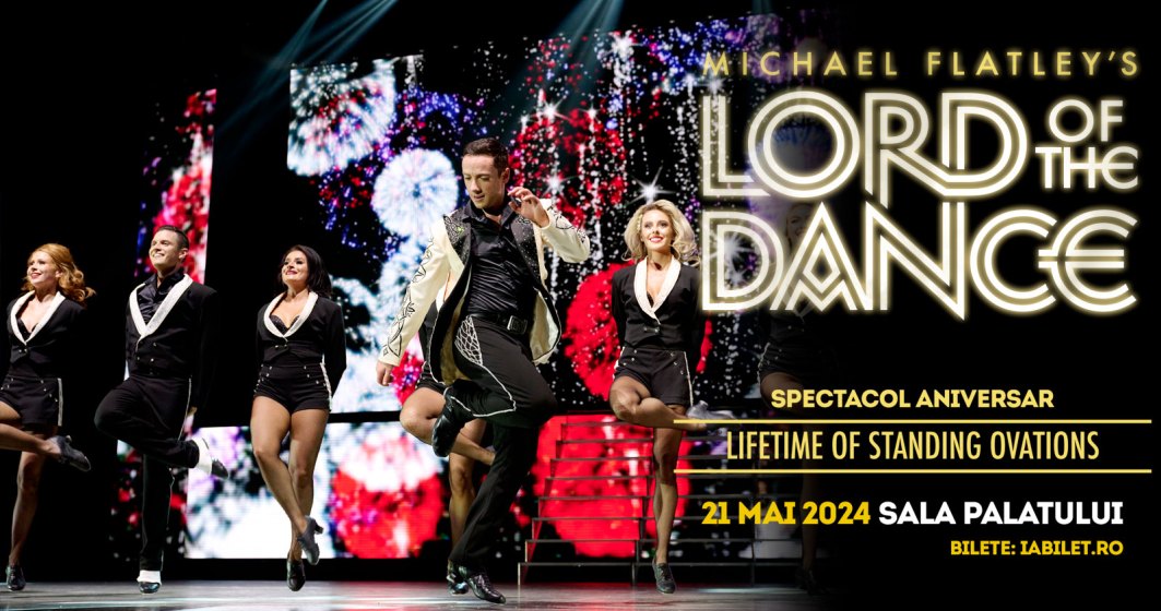 Spectacolul Lord of the Dance se pregătește de o nouă sală plină pe 21 mai, la București