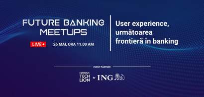 Future Banking Meetup #6: simplificarea experienței utilizatorului, cea mai...