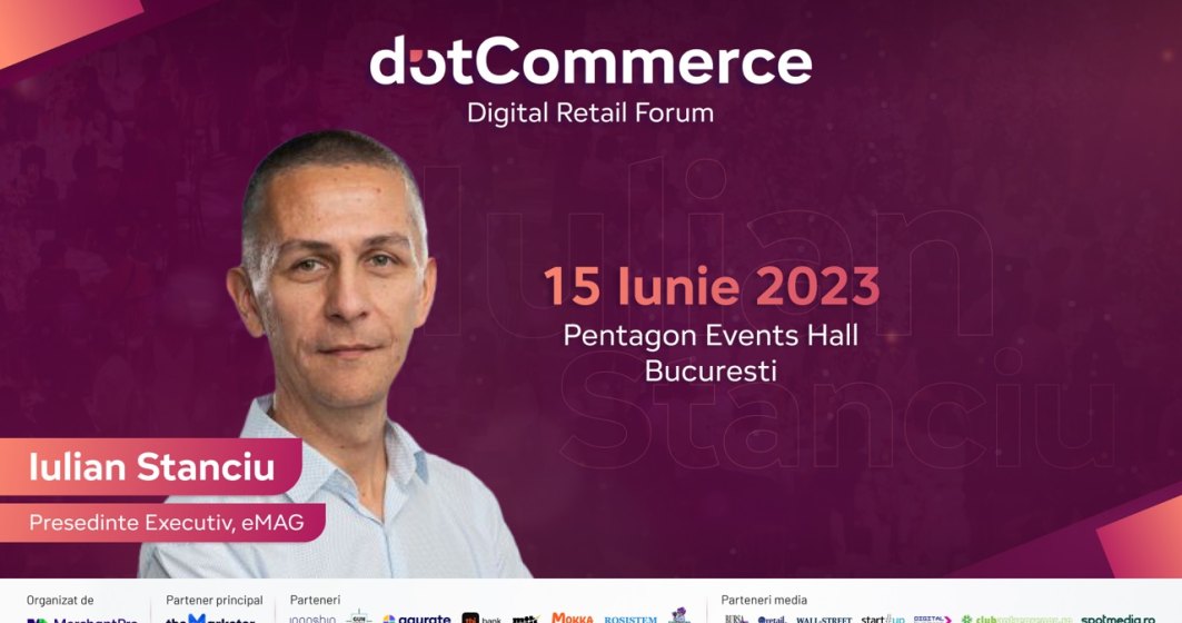 Iulian Stanciu, președinte executiv eMAG, vine la dotCommerce Digital Retail Forum, evenimentul MerchantPro dedicat afacerilor online