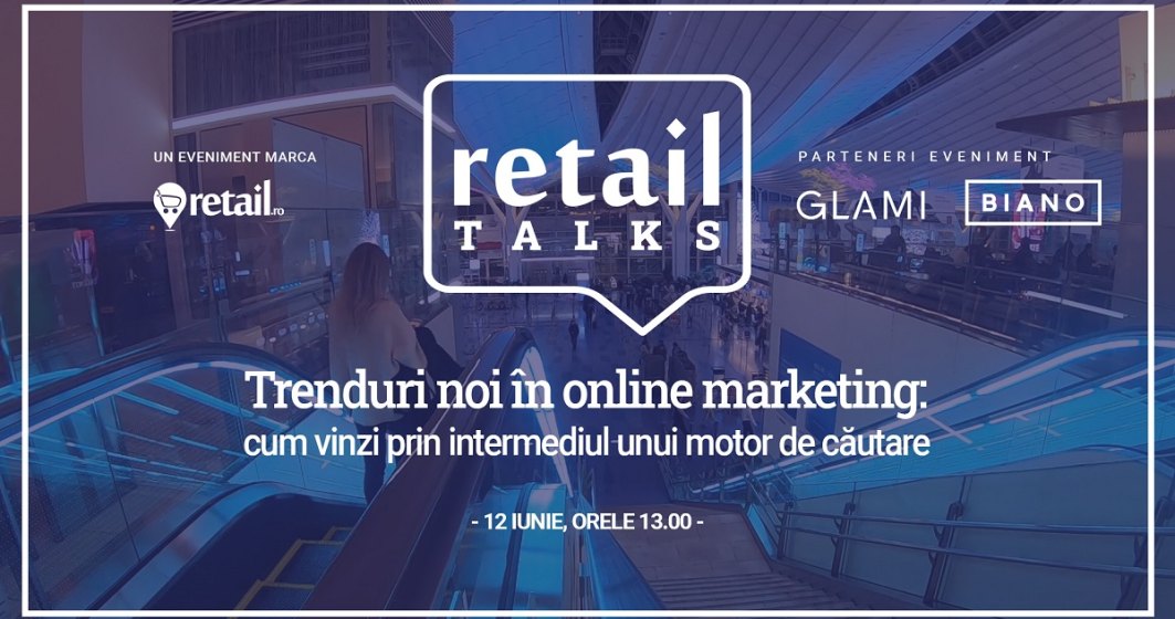 Webinar retailTalks: Trenduri noi în online marketing - Cum vinzi prin intermediul unui motor de căutare online