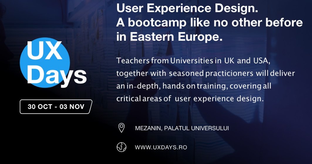(P) UX Days, primul bootcamp intensiv de User Experience din Romania, are loc pe 30 octombrie - 3 noiembrie la Bucuresti
