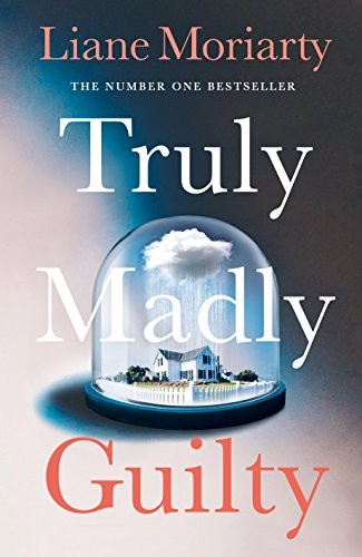 Fictiune: "Truly Madly Guilty" de Liane Moriarty
