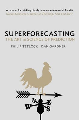 Superforecasting - Philip Tetlock, Dan Gardner