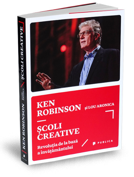 1. "Scoli creative. Revolutia de la baza invatamantului", de Ken Robinson