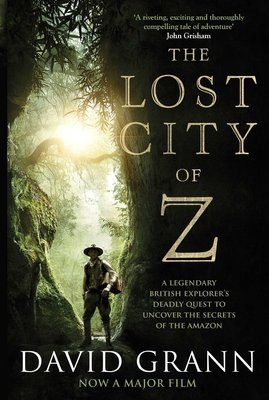 The Lost City of Z – David Grann