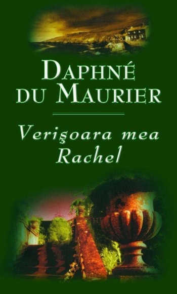 Verisoara mea Rachel – Daphne du Maurier