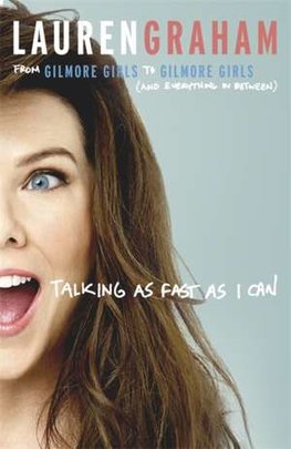 Umor: "Talking as fast as I can" de Lauren Graham