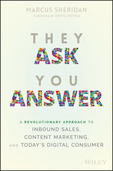 “They ask, you answer”, de Marcus Sheridan