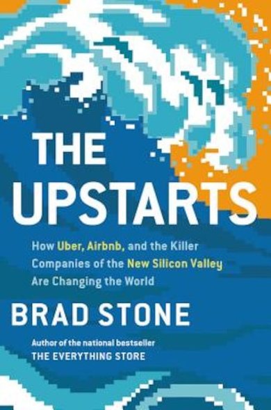 “The upstarts”, de Brad Stone