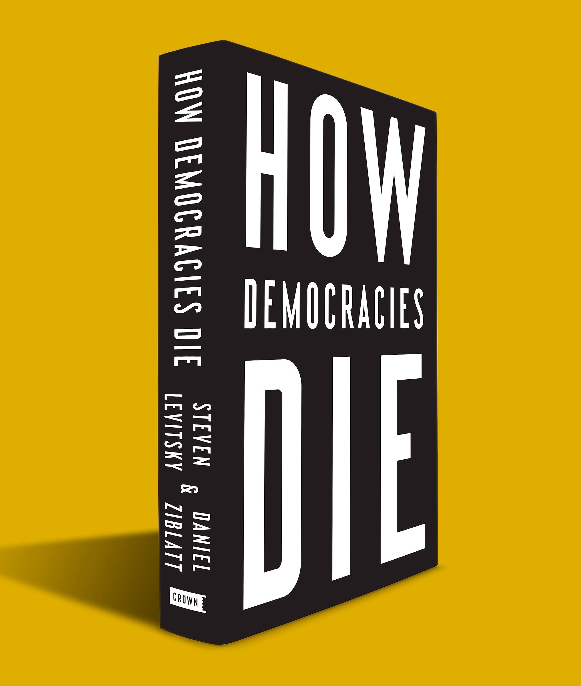 How Democracies Die - Steven Levitsky & Daniel Ziblatt