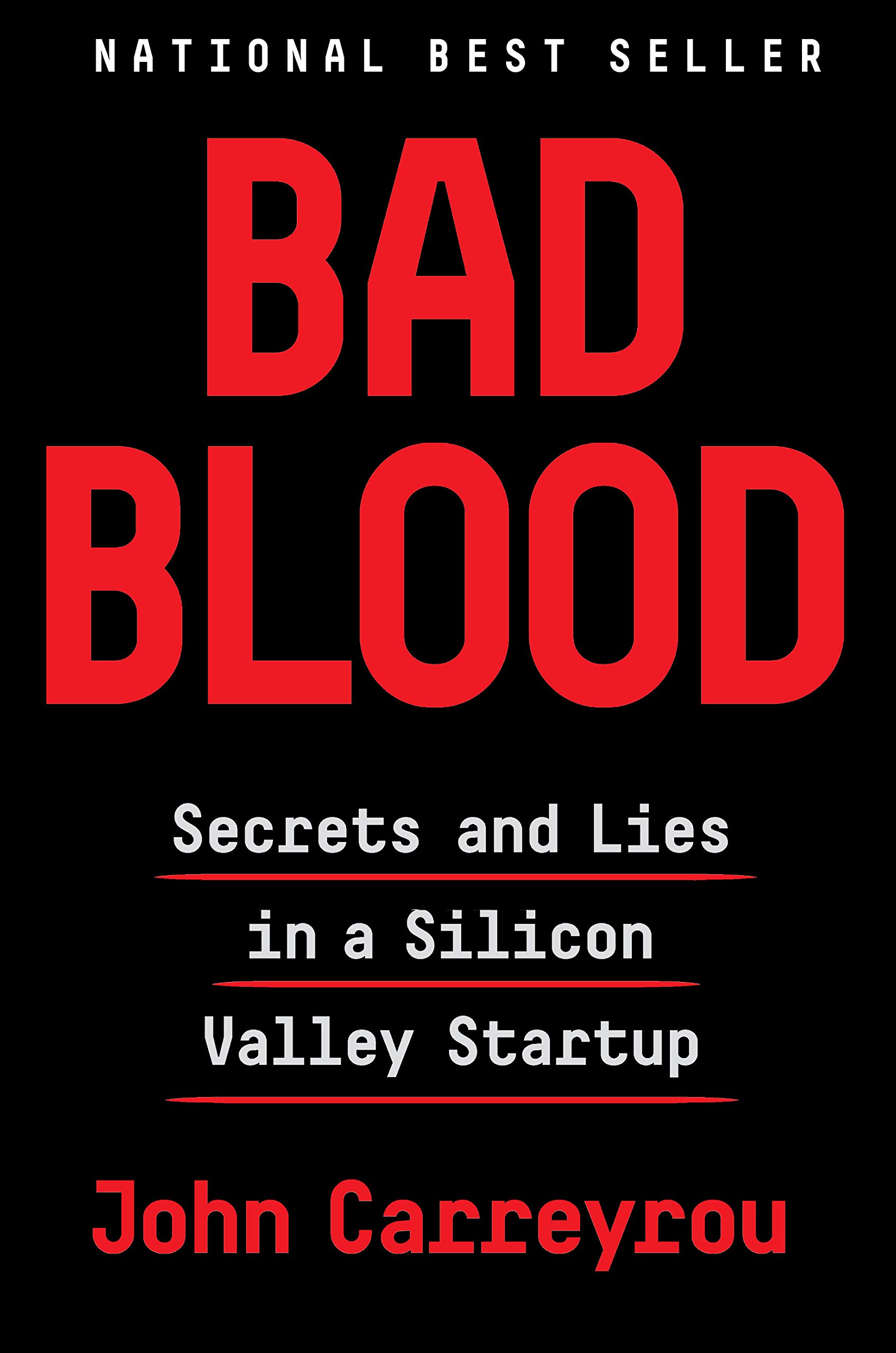 Bad Blood: Secrets and Lies in a Silicon Valley Startup - John Carreyrou