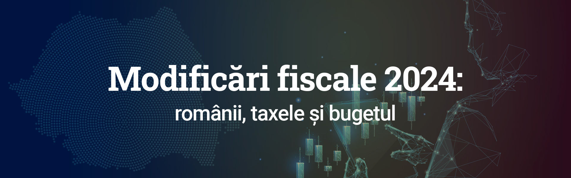 Modificări fiscale 2024: românii, taxele și bugetul