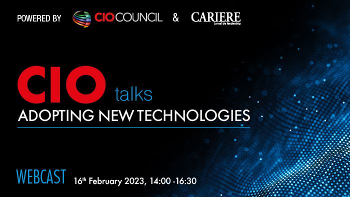 CIO Talks – Adopting New Technologies Webcast, Joi, 16 februarie 2023, între orele 14:00-16:30. Un eveniment CIO Council România organizat de Revista CARIERE