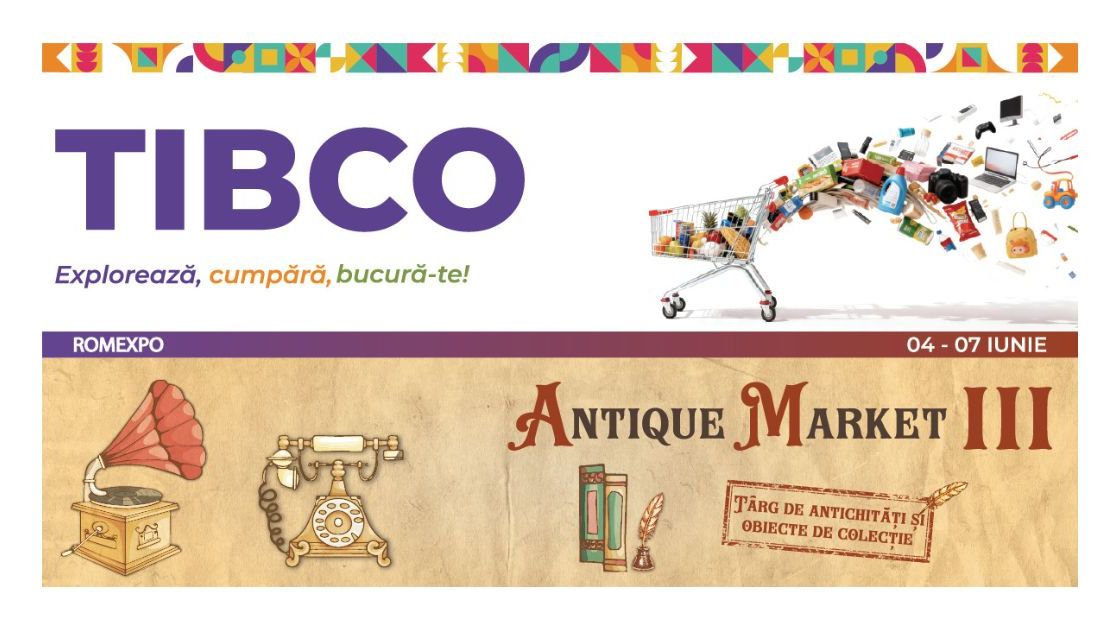 TIBCO & ANTIQUE MARKET III aduc la ROMEXPO, între 4 și 7 iunie, produse autentice, obiecte cu poveste și idei pentru toate gusturile