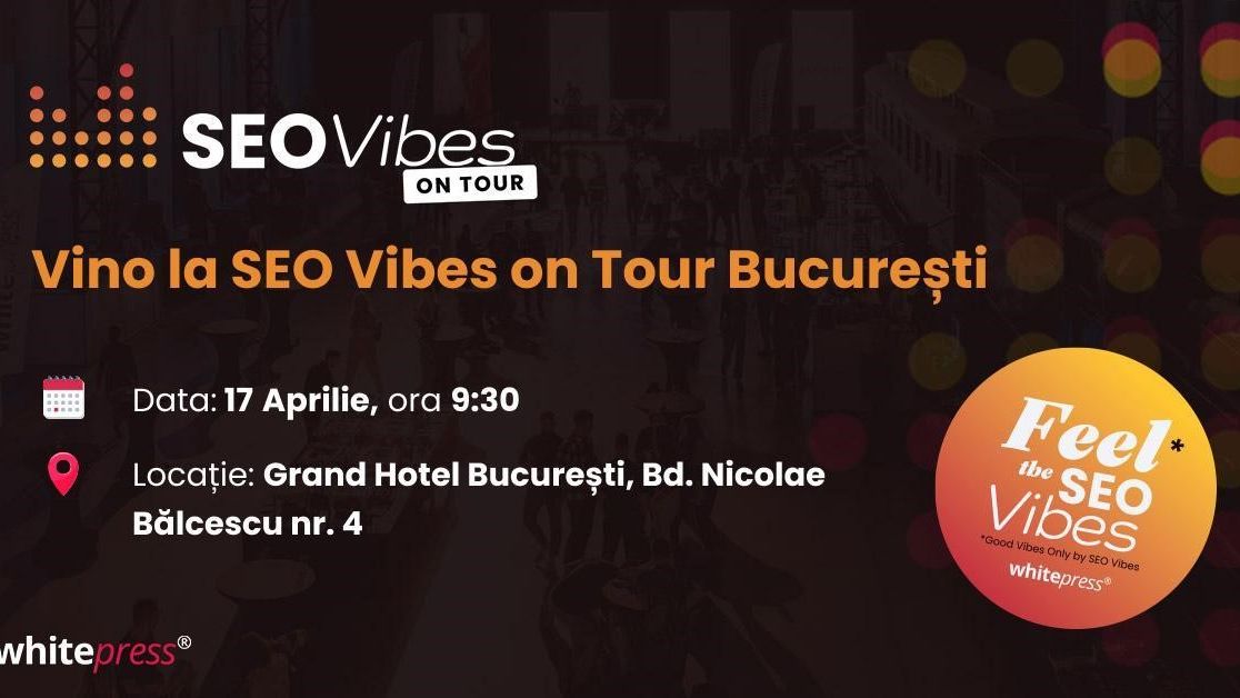 Află despre noutățile din industria SEO, îmbunătățește-ți cunoștințele și socializează cu oameni deosebiți din domeniu, SEO Vibes on Tour, București