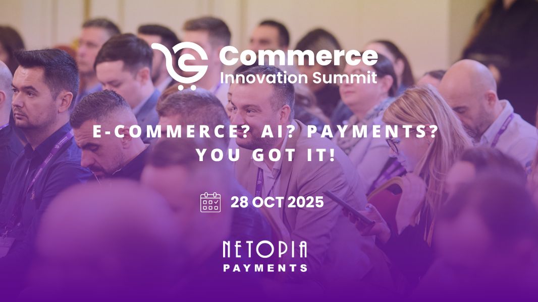 Commerce Innovation Summit 2025 by NETOPIA Payments - evenimentul care definește viitorul AI-commerce