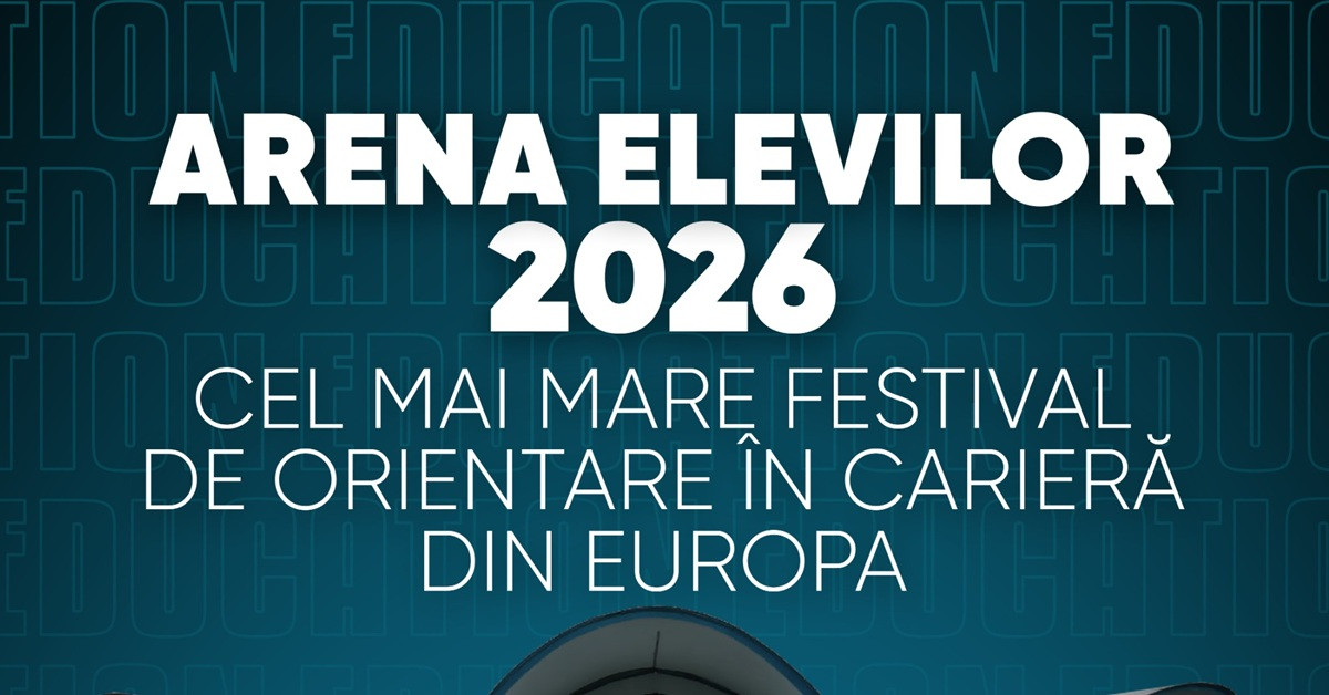 Arena Elevilor 2026: investiția în orientarea profesională a unei generații care intră într-o piață a muncii în schimbare