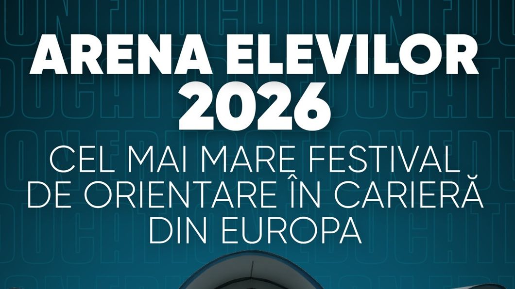Arena Elevilor 2026: investiția în orientarea profesională a unei generații care intră într-o piață a muncii în schimbare