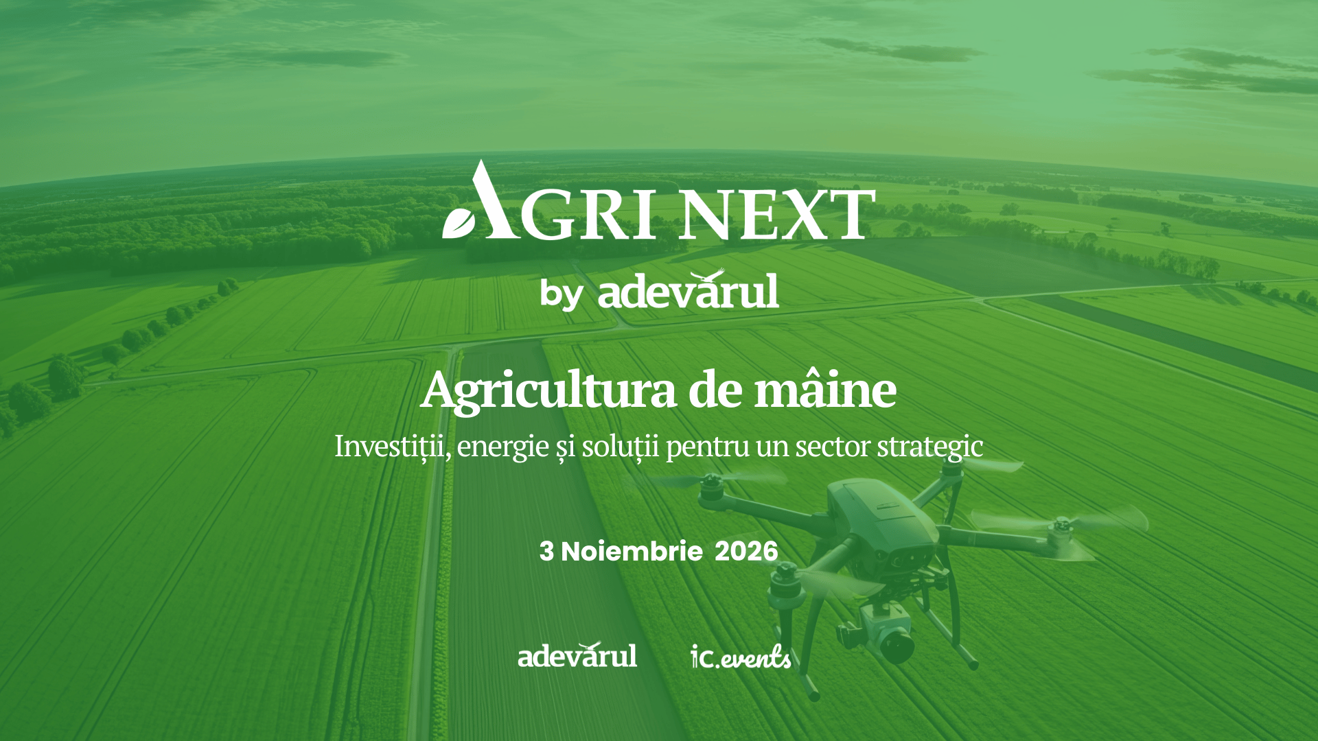 Agri Next 2026, eveniment organizat de Adevărul și IC Events. Agricultura viitorului, investițiile și securitatea alimentară, în dezbatere la București