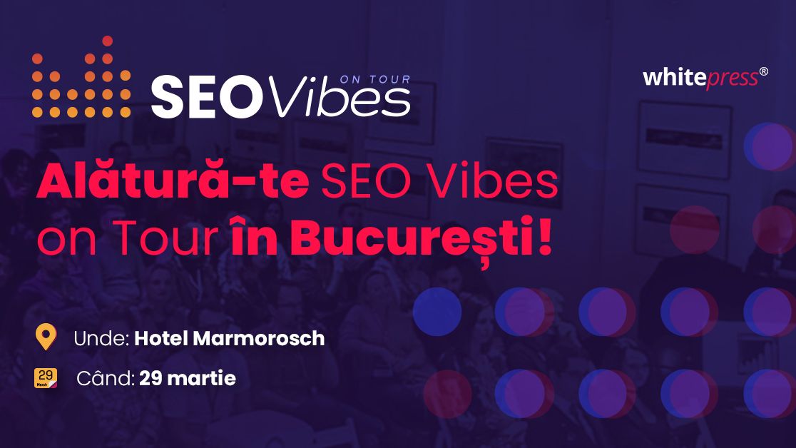 Află despre noutățile din industria SEO, îmbunătățește-ți cunoștințele și socializează cu oameni deosebiți din domeniu. SEO Vibes on Tour, București